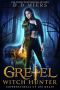 [The Supernaturals of Los Melas 01] • Gretel · Witch Hunter